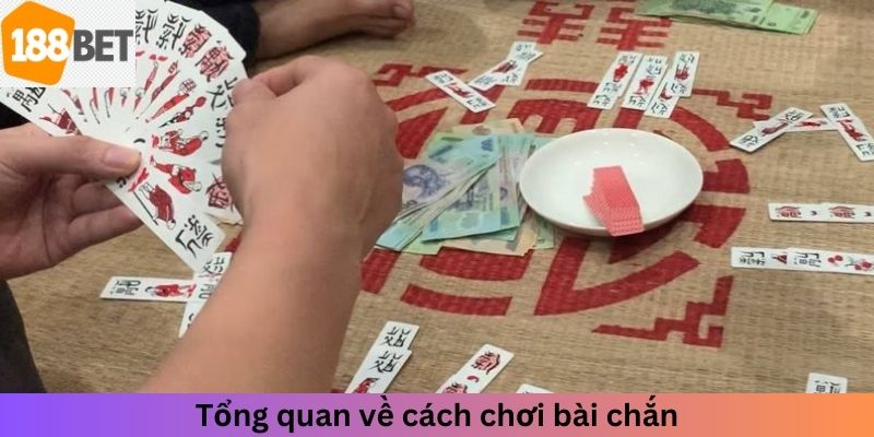 Tổng quát về cách chơi bài chắn 188Bet