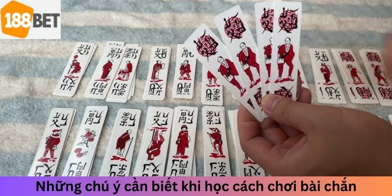 Những chú ý cần biết khi học cách chơi bài chắn