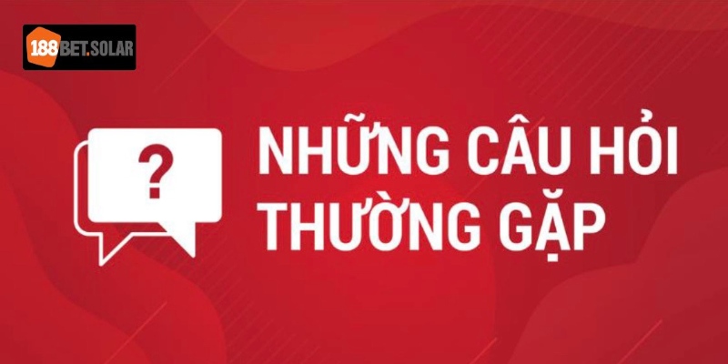 Câu hỏi thường gặp chính là cầu nối giữa bet thủ với nhà cái