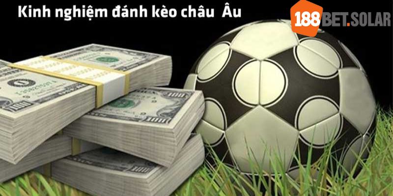 Chiến thuật soi kèo châu âu từ cao thủ nhà cái 188bet