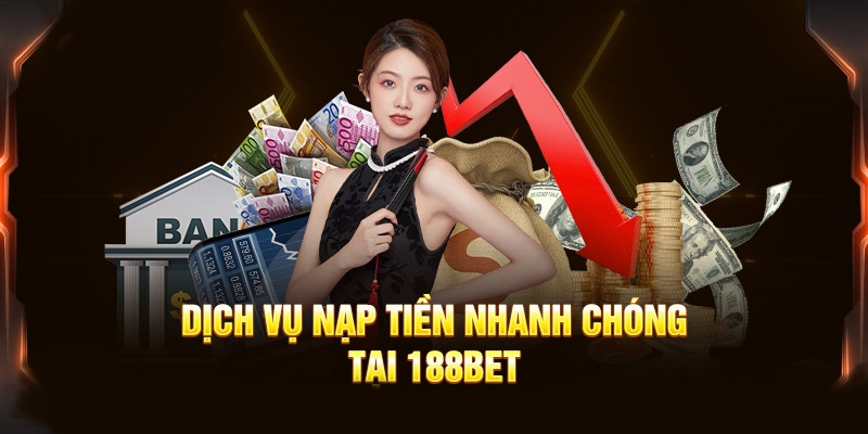 Hiểu biết cơ bản về giao dịch nạp tiền 188Bet