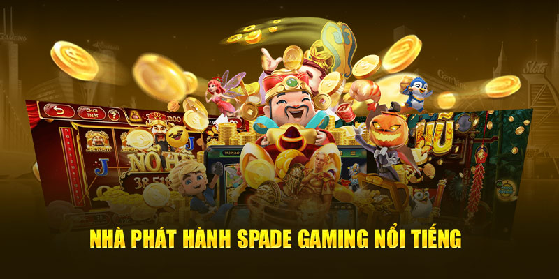 Nhà phát hành Spade Gaming nổi tiếng