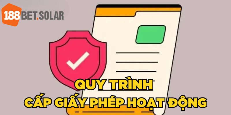 Quy trình cấp giấy phép hoạt động