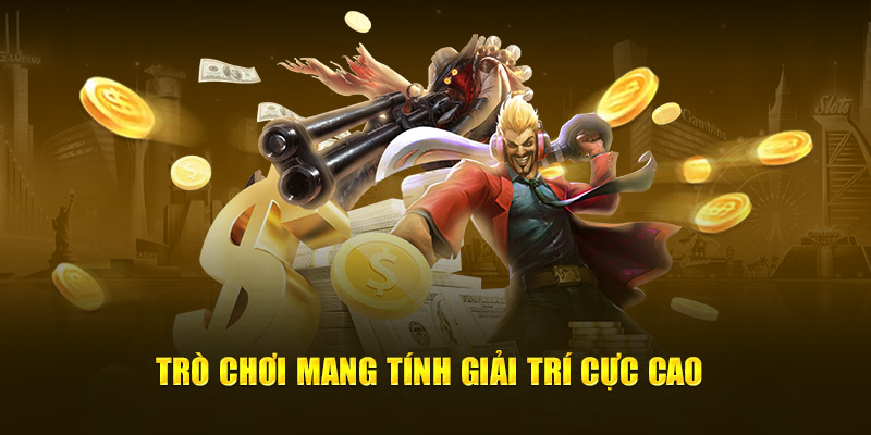 Trò chơi mang tính giải trí cực cao