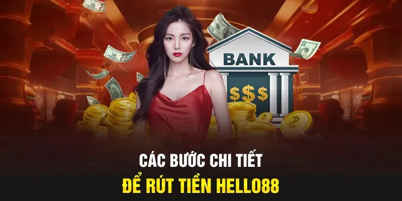 Các bước thực hiện rút tiền Hello88