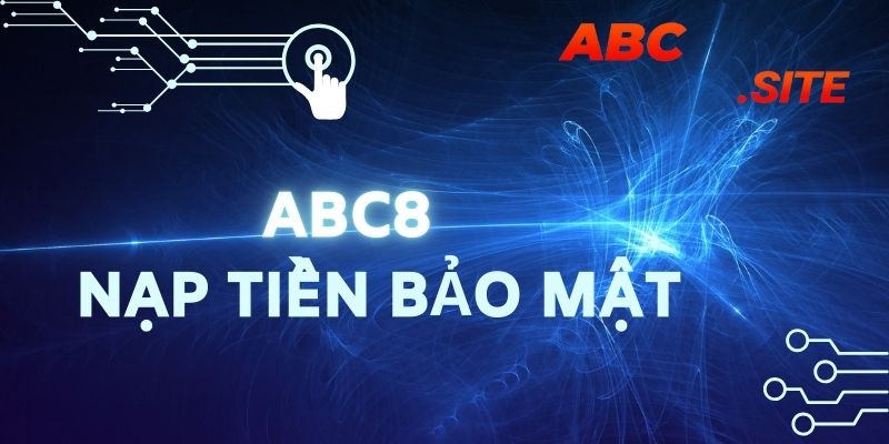 Hướng dẫn từng bước nạp tiền vào ABC8