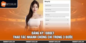 Đăng Ký 188bet - Thao Tác Nhanh Chóng Chỉ Trong 3 Bước