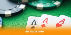 Bài Cát Tê Go99 – Phân Tích Luật Chơi Và Chiến Thuật Hiệu Quả