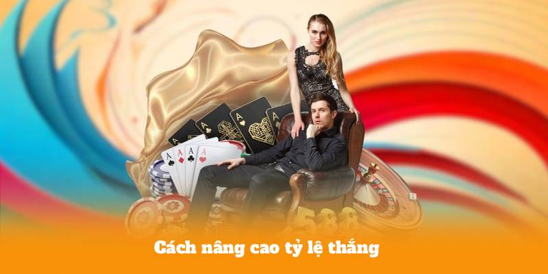 Cách nâng cao tỷ lệ thắng