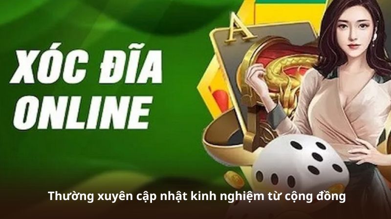 Thường xuyên cập nhật kinh nghiệm từ cộng đồng