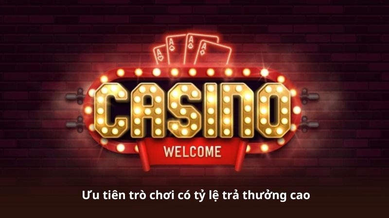 Ưu tiên trò chơi có tỷ lệ trả thưởng cao